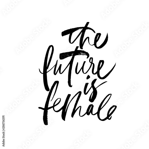 The future is female ink pen vector lettering. Optimist phrase, hipster saying handwritten calligraphy.