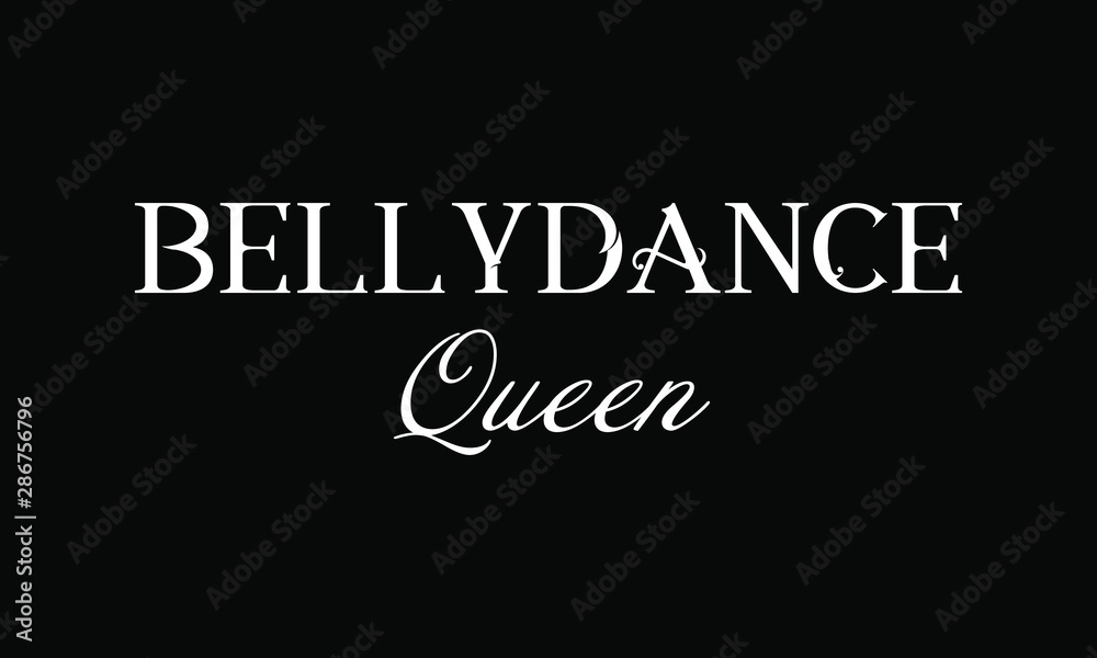 Vector phrase Bellydance queen for logo or t-shirt print Vector phrase Bellydance queen for logo or t-shirt print