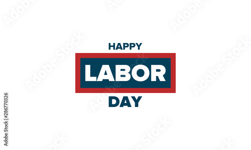 Happy Labor Day. Public federal holiday, celebrate annual in United States. American labor movement. Patriotic american elements. Poster, card, banner and background. Vector illustration