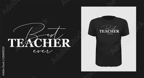 best teacher ever tshirt print design. White creative typography for black apparel mock up. Trendy tutor, educator greeting phrase on short sleeve shirt. Teachers Day stylized congratulation