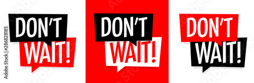 Don't wait ! photo