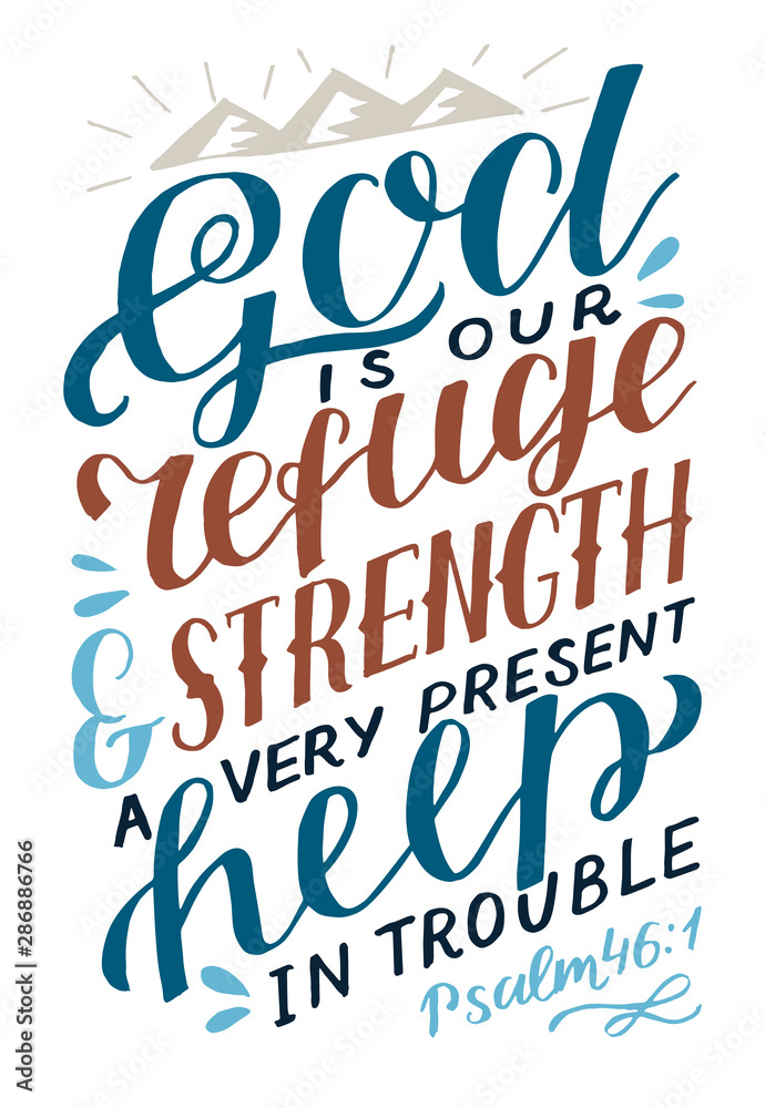 Hand lettering The Lord is our refuge and strength, a very present help in trouble on black background.