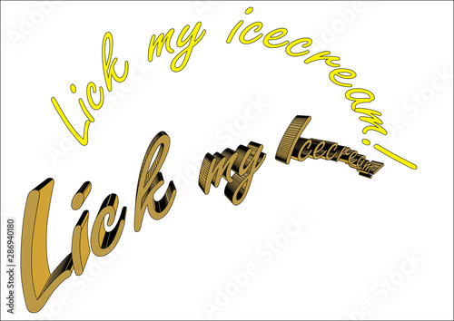 Lick my icecream! - fancy writes on white background - Vector