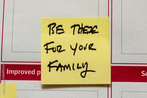 Be there for your family