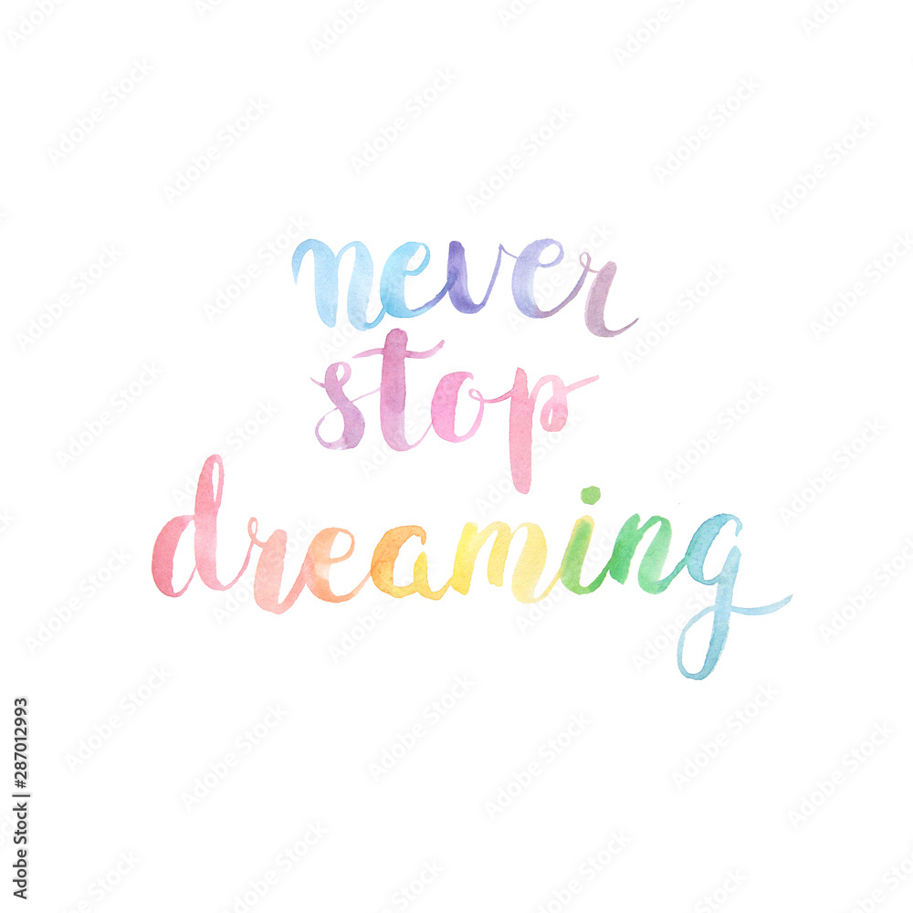 Never stop dreaming watercolor lettering quote