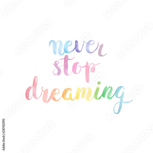 Never stop dreaming watercolor lettering quote photo