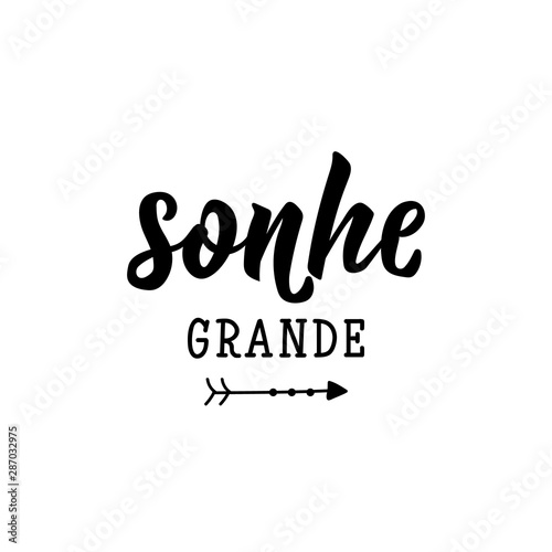 Dream big in Portuguese. Ink illustration with hand-drawn lettering. Sonhe grande. photo