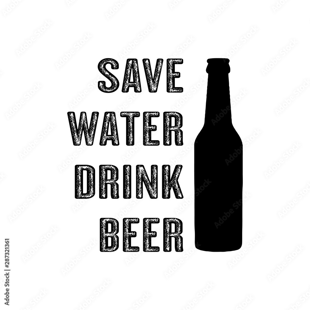 Save water drink beer -  Vector illustration design for banner, t shirt graphics, fashion prints, slogan tees, stickers, cards, posters and other creative uses
