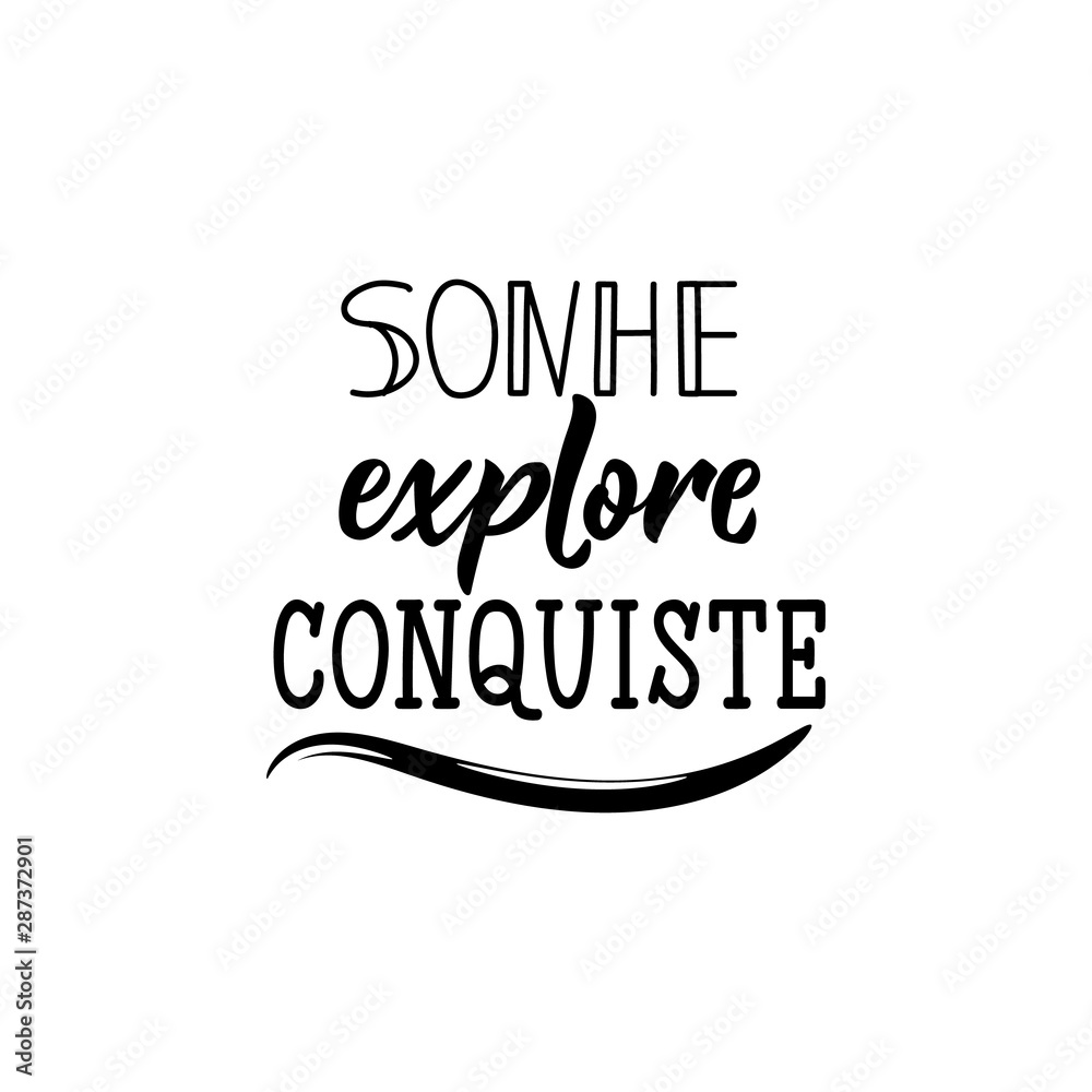 Fototapeta premium Dream, explore, win in Portuguese. Ink illustration with hand-drawn lettering. Sonhe explore conquiste