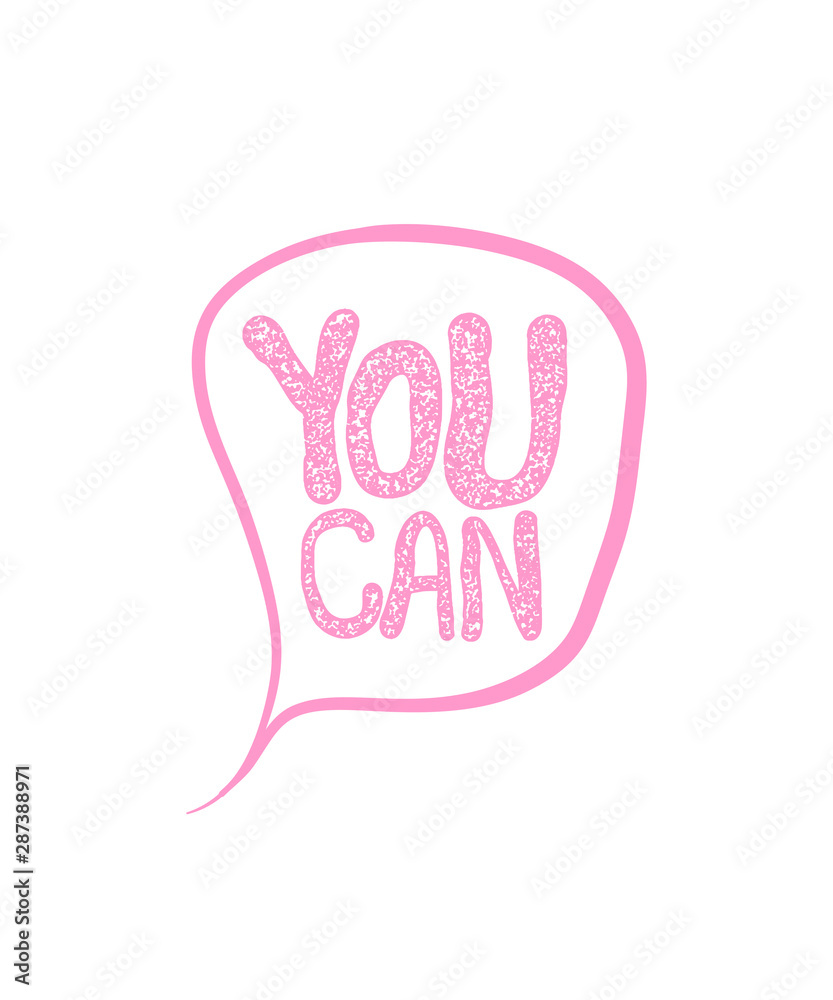 Fototapeta premium You can speech bubble motivation text lettering