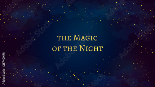 Magic dark blue sky with sparkling stars and golden "the Magic of the Night" quote. Vector illustration can be used as a background for invitations, flyers, postcard, poster, banners, cover.