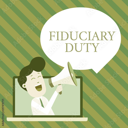 Handwriting text writing Fiduciary Duty. Conceptual photo A legal obligation to act in the best interest of other Man Speaking Through Laptop into Loudhailer Blank Speech Bubble Announce photo