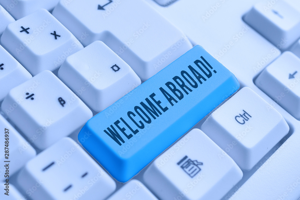 Word writing text Welcome Abroad. Business photo showcasing something that you say when someone gets on ship White pc keyboard with empty note paper above white background key copy space Word writing text Welcome Abroad. Business photo showcasing something that you say when someone gets on ship White pc keyboard with empty note paper above white background key copy space
