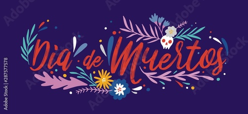 Day of dead lettering vector drawing. Dia de muertos spanish calligraphic script and decorated skull with flowers and leaves. Traditional mexican holiday  halloween celebration greeting card  postcard