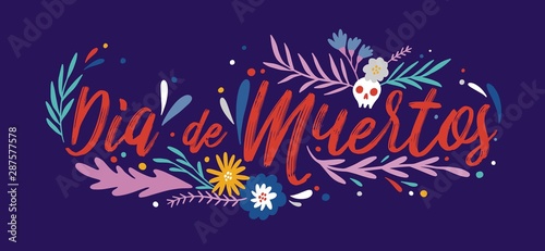 Day of dead lettering vector drawing. Dia de muertos spanish calligraphic script and decorated skull with flowers and leaves. Traditional mexican holiday, halloween celebration greeting card, postcard
