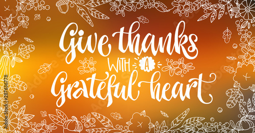 Give Thanks with a Grateful heart - quote. Thanksgiving dinner theme hand drawn lettering phrase.