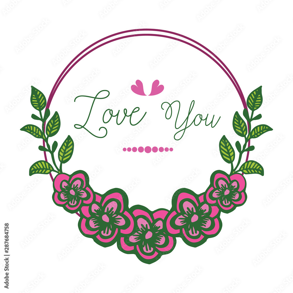 Decorative of card love you romantic, with green foliage flower frame on white background. Vector