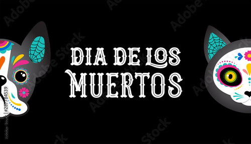 Day of the dead, Dia de los moertos, dog and cat skulls and skeleton decorated with colorful Mexican elements and flowers. Fiesta, Halloween, holiday poster, party flyer. Vector illustration