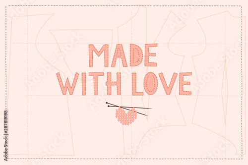 Vertical banner, drawing for sewing and the inscription "Made with love". Hand made concept. Editable vector illustration.
