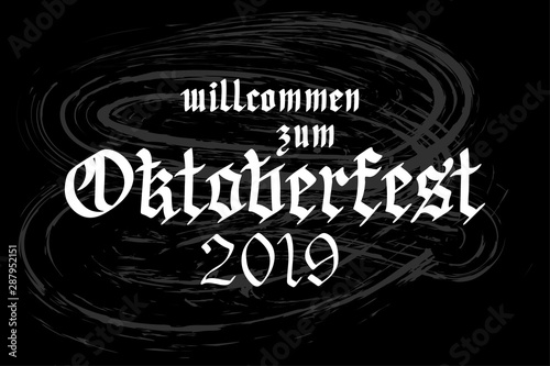 Vector hand drawn oktoberfest 2019 invitation made in Gothic calligraphy style. Quotation translation from German language Welcome to Oktoberfest 2019 for Bavarian beer festival party materials