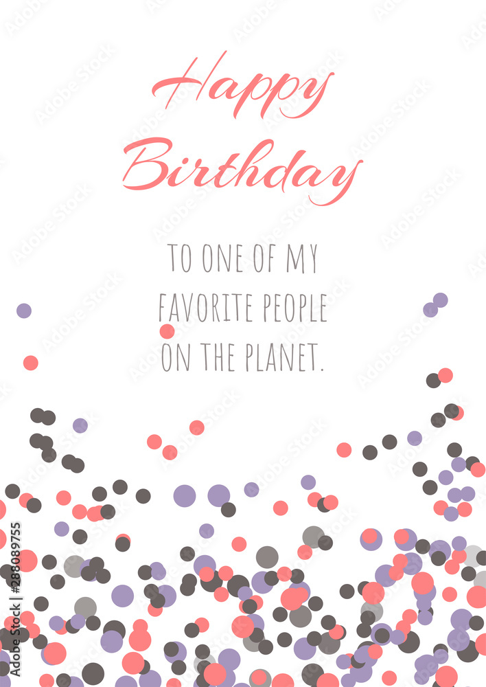 Birthday greeting card design with confetti on the white background. 
