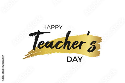 Hand drawn brush golden stripe and font happy teacher day. Template for greeting card, poster, banner. Vector school illustration.