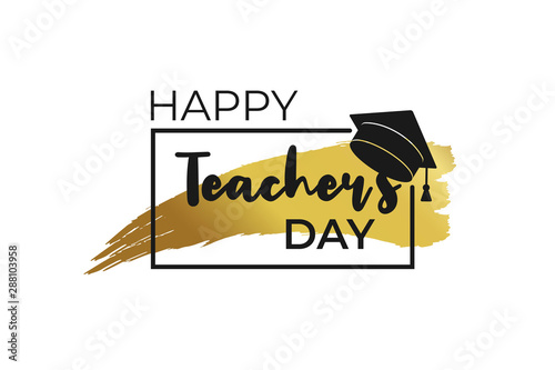 Hand drawn brush golden stripe and font happy teacher day with black frame and graduate hat isolated on white background. Template for greeting card, poster, banner. Vector school illustration.