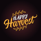 Happy Harvest - Hand drawn vector text. Autumn color poster. Good for scrap booking, posters, greeting cards, banners, textiles, gifts, shirts, mugs or other gifts.