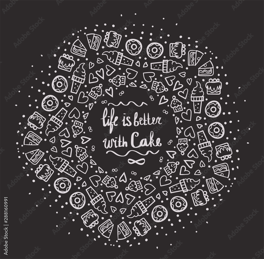 Motivational quotes: Life is better with cake Black and white hand-drawn vector lettering. Motivational quotes: Life is better with cake Black and white hand-drawn vector lettering.