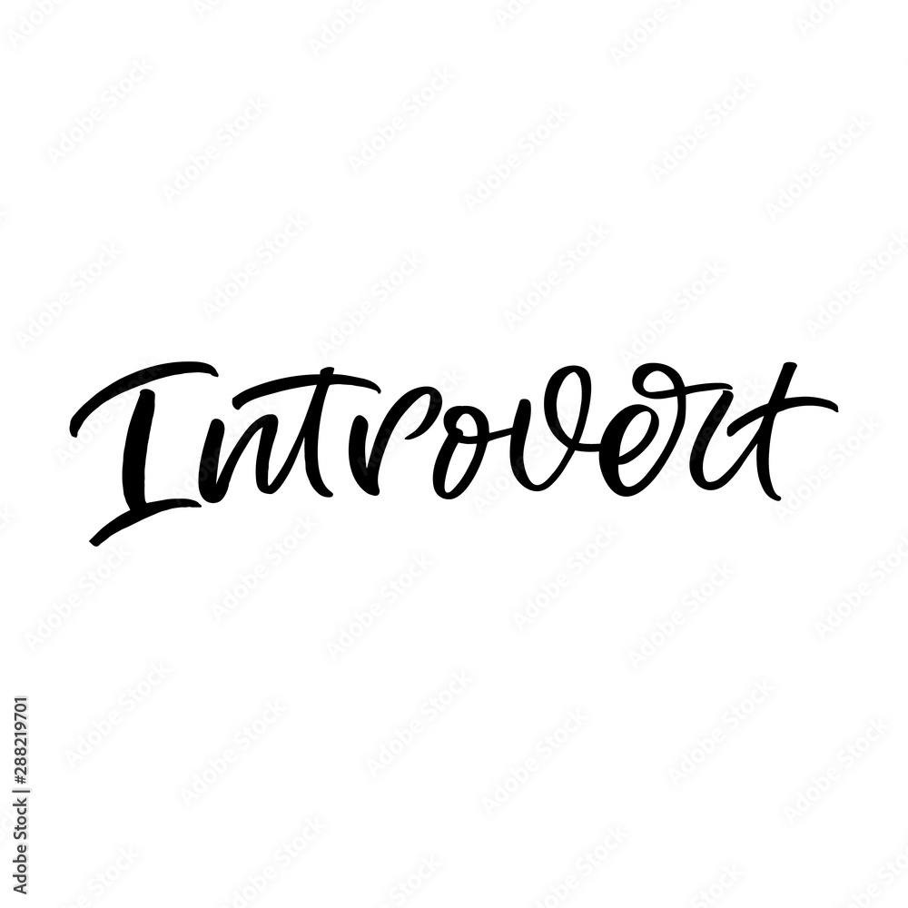 Hand drawn lettering card. The inscription: Introvert. Perfect design for greeting cards, posters, T-shirts, banners, print invitations. Hand drawn lettering card. The inscription: Introvert. Perfect design for greeting cards, posters, T-shirts, banners, print invitations.