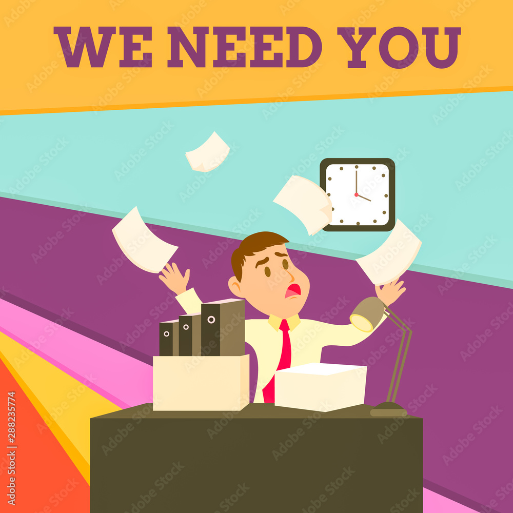 Handwriting text We Need You. Conceptual photo to fulfill the needs of the assignment duty or obligation Confused Male Employee Manager Cluttered Workspace Overflow Time Shortage Handwriting text We Need You. Conceptual photo to fulfill the needs of the assignment duty or obligation Confused Male Employee Manager Cluttered Workspace Overflow Time Shortage