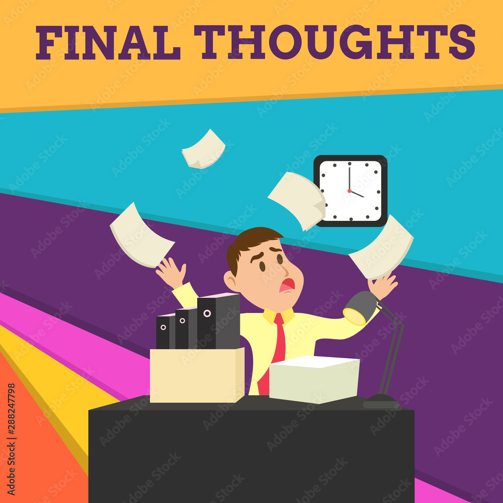 Handwriting text Final Thoughts. Conceptual photo the conclusion or last few sentences within your conclusion Confused Male Employee Manager Cluttered Workspace Overflow Time Shortage Handwriting text Final Thoughts. Conceptual photo the conclusion or last few sentences within your conclusion Confused Male Employee Manager Cluttered Workspace Overflow Time Shortage