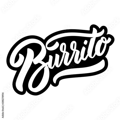 Burrito. Lettering phrase on white background. Design element for poster, banner, t shirt, card. photo