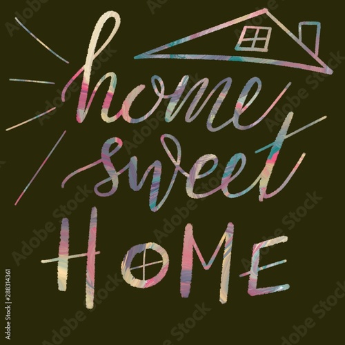 Home sweet home. Hand drawn typography. Perfect for cards, banners, design elements