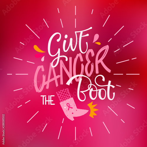 Give cancer the boot - qoute. Lettering for concept design.