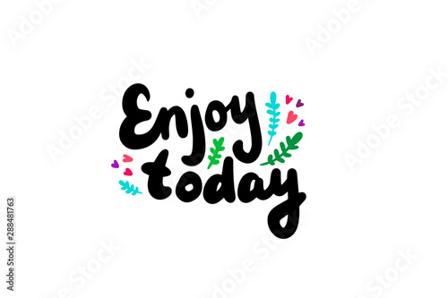 Enjoy today hand drawn vector illustration with lettering colorful elements cute style