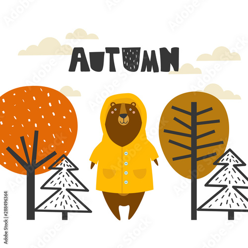 Hand drawn illustration, bear in raincoat, trees and english text. Colorful background vector. Poster design with animal and forest, Autumn. Decorative cute backdrop, good for printing