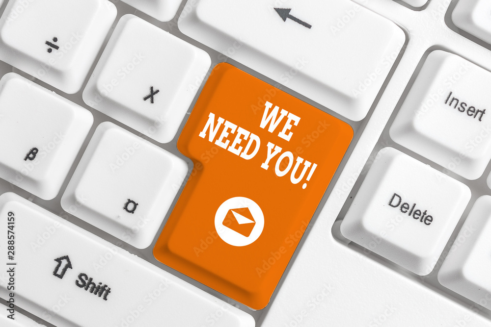 Conceptual hand writing showing We Need You. Concept meaning asking someone to work together for certain job or target White pc keyboard with note paper above the white background Conceptual hand writing showing We Need You. Concept meaning asking someone to work together for certain job or target White pc keyboard with note paper above the white background