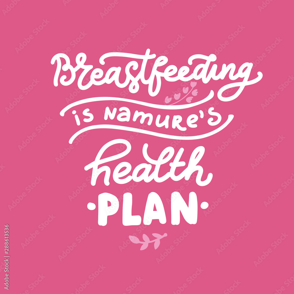 Breastfeeding is nature's health plan - Motivational quote. Vector hand drawn  illustration with floral elements. Phrase for World breastfeeding week, lettering. Template for poster, card. Saying 