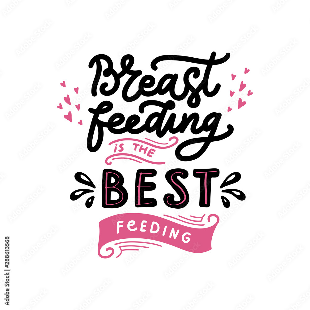 Breastfeeding is the best feeding - Motivational quote. Vector hand drawn  illustration with floral elements. Phrase for World breastfeeding day, lettering. Template for poster, card. 