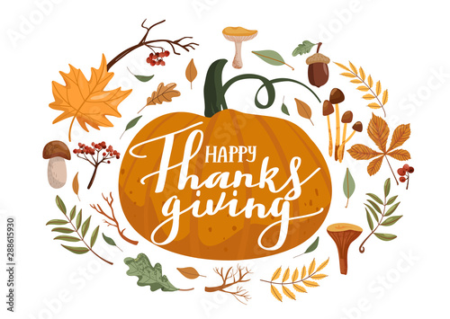 Typography composition for Thanksgiving Day. Autumn leaves, branches, mushrooms, pumpkin, rowan and lettering. Design for greetings card, t shirts, banner, poster, sticker, etc. Vector.