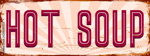 Hot soup. Dinner menu. Vintage metal sign. Grunge style