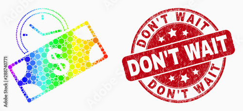 Dot spectrum banknote credit time mosaic pictogram and Don'T Wait seal. Red vector rounded scratched seal stamp with Don'T Wait title. Vector combination in flat style.