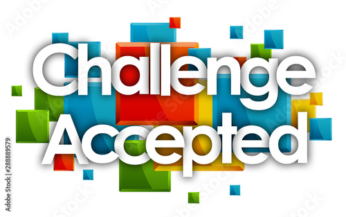 challenge accepted word in colored rectangles background photo