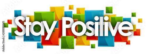 Bild auf Leinwand Stay Positive word in colored rectangles background