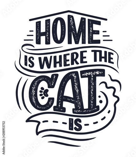 Funny lettering quote about cats for print in hand drawn style. Creative typography slogan design for posters. Cartoon vector illustration.