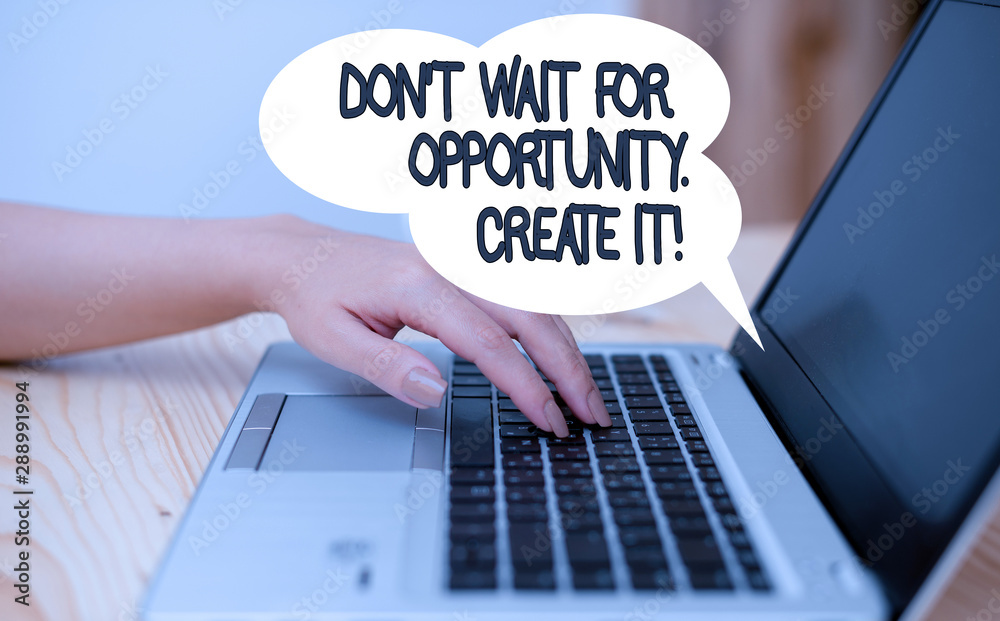 Writing note showing Don T Wait For Opportunity Create It. Business concept for work hard on yourself and begin from this moment woman with laptop smartphone and office supplies technology Writing note showing Don T Wait For Opportunity Create It. Business concept for work hard on yourself and begin from this moment woman with laptop smartphone and office supplies technology