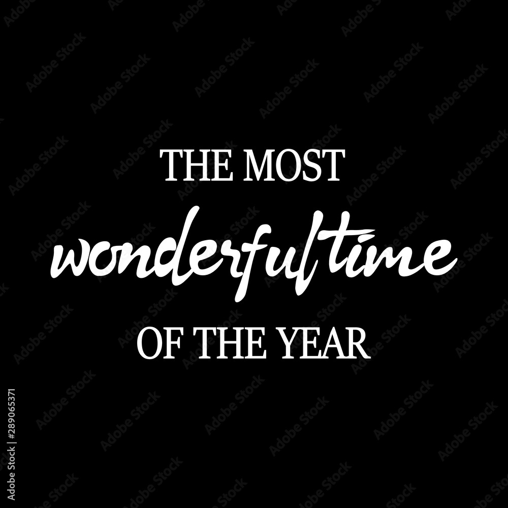 The Most Wonderful Time of The Year Text Vector background design for t-shirt graphics, banner, fashion prints, slogan tees, stickers, cards, posters and other creative uses