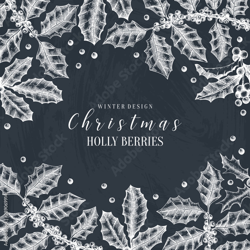Christmas holly vector design. Greeting card or invitation template. Evergreen tree with berries illustration. Hand drawn. For Christmas banner, decoration or packaging. on chalkboard