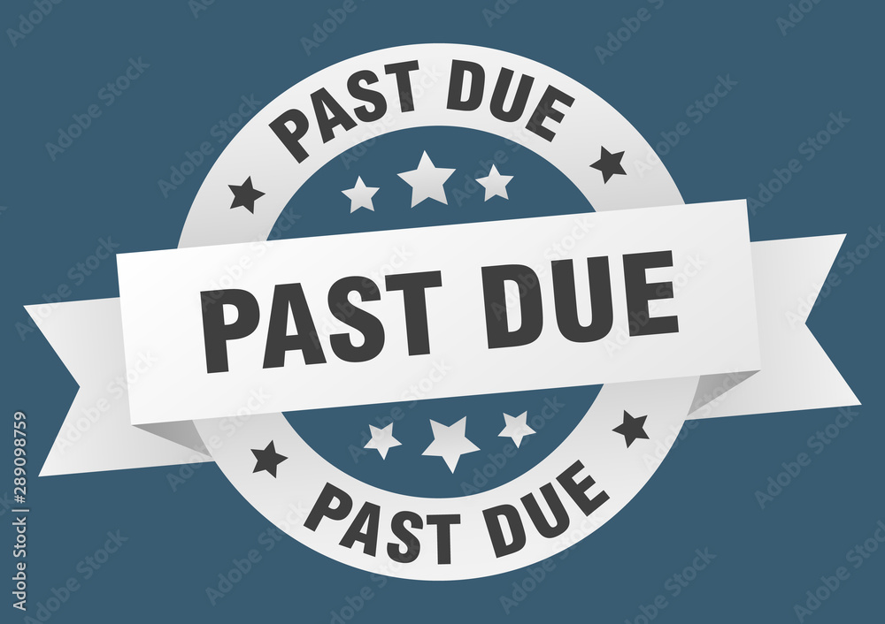 past due ribbon. past due round white sign. past due